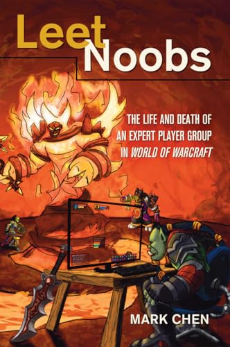 Leet Noobs: The Life and Death of an Expert Player Group in "World of Warcraft (New Literacies and Digital Epistemologies) von Peter Lang Publishing Inc. New York